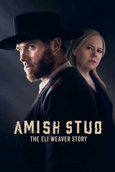 Amish Stud: The Eli Weaver Story